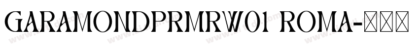 GaramondPrmrW01 Roma字体转换